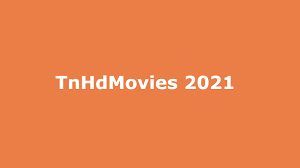 TnHdMovies 2021 – Download Tamil HD Movies Download Online Illegal Website Telugu movies Download at TnHdMovies Website News