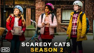 Scaredy Cats Season 2 Release Date, Cast and What to Expect￼