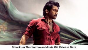Suriya’s ‘Etharkkum Thunindhavan’ OTT release date out