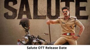 Salute Movie Release Date and Time 2022, Countdown, Cast, Trailer, and More!