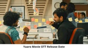 Yaaro Movie OTT Release Date and Time: Will Yaaro Movie Release on OTT Platform?